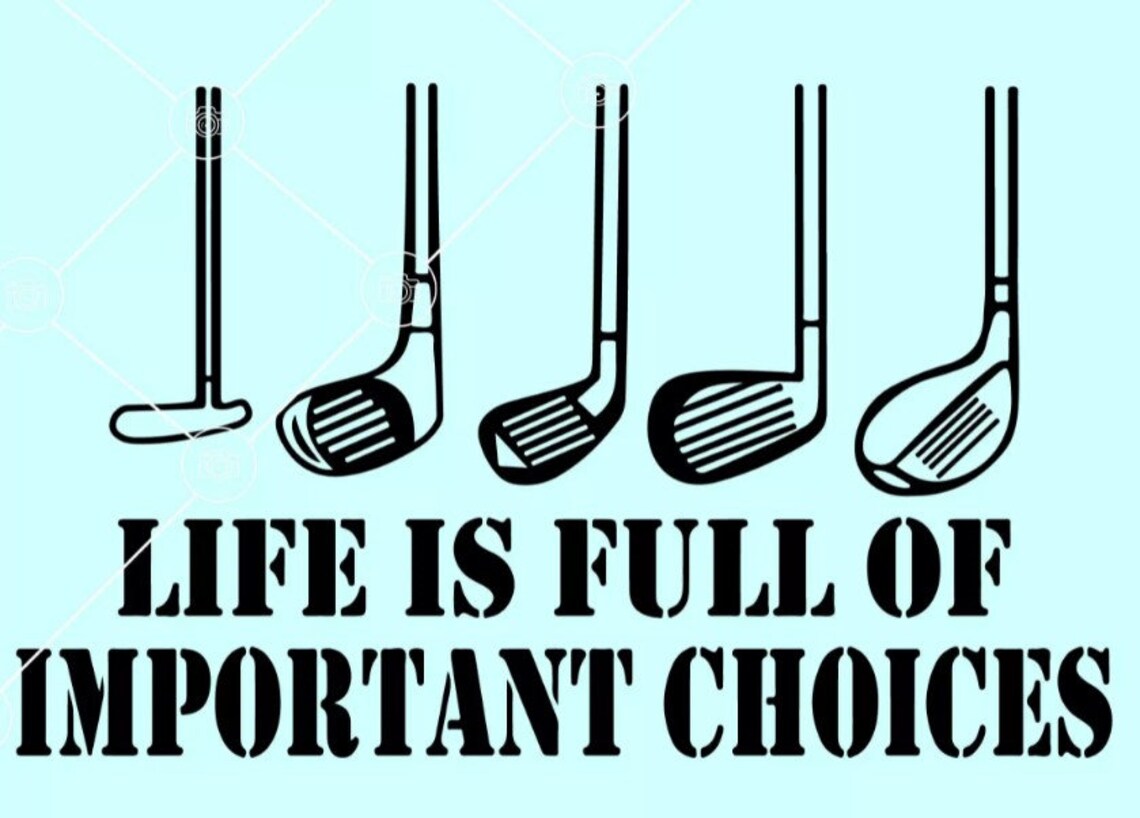 Life Is Full Of Important Choices Svg Golf Lover Dxf Golf Etsy
