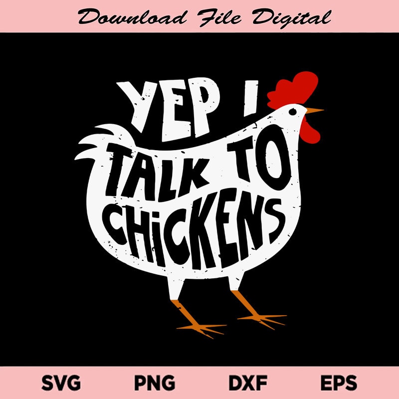 Yep I Talk to Chickens Svg, Cute Chicken SVG, Funny Chicken Svg