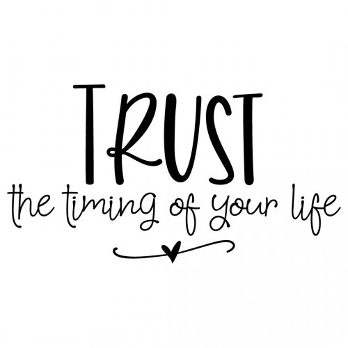 trust the timing of your life trust the timing of your life