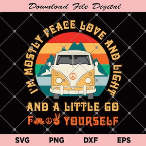 Ik ben meestal vrede, liefde en licht en een beetje ga F jezelf Svg, vrede, liefde en licht Svg, ik ben meestal vrede, liefde Svg, download bestand digitaal