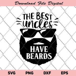The Best Uncles Have Beards Svg, Beards Uncle Svg, Uncles Svg, Have Beards Svg, Download File Digital, Svg File