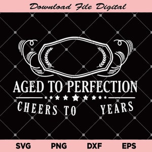 Anos personalizados Svg, Vintage personalizado envelhecido até a perfeição Cheers To Years Svg, Envelhecido até a perfeição Svg, Número personalizado Svg, Baixar arquivo digital