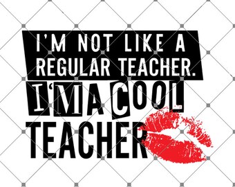 I’m Not Like A Regular Teacher I’m A Cool Teacher Svg, Teacher Svg, Cool Teacher Svg, School Svg, File Svg