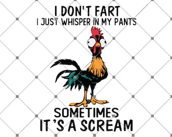 Hei Hei Svg, I Don’t Fart Svg, I Don’t Fart I Just Whisper In My Pants Some Times It’s A Scream SVG, Chicken Svg, Download File Digital