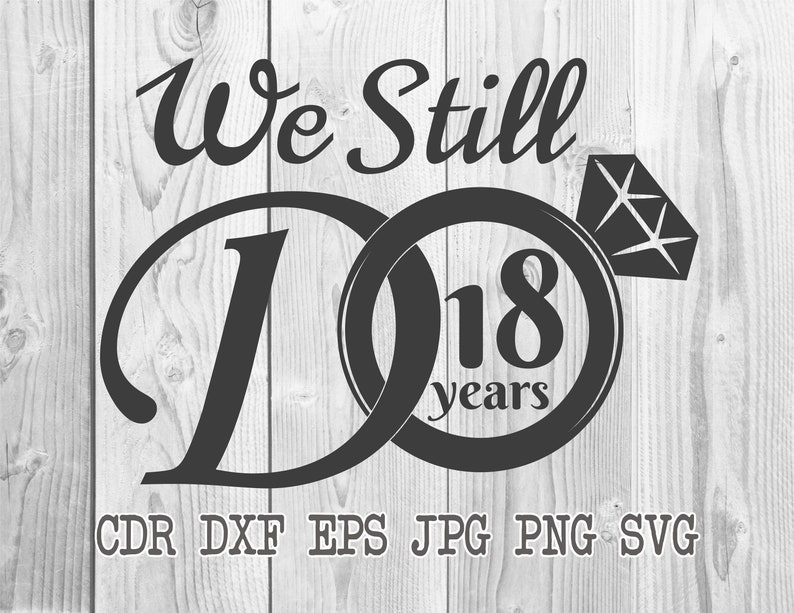 We still do 18 years svg files for cut 18th anniversary