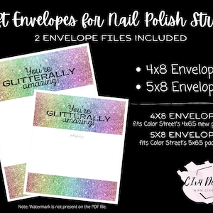 May include: Two printable gift envelope designs for nail polish strips. The envelopes feature a rainbow glitter background with the text "You're GLITTERALLY amazing!" in black. The text "4x8 Envelope" and "5x8 Envelope" are listed with details about the size of the envelopes.
