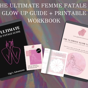 The Ultimate Glow Up Guide To Completely Change Your Life + Printable Workbook + The Ultimate Femme Fatale Guide | Glow Up | Femme Fatale