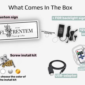 May include: An image showing the contents of a custom sign package. It includes a sign with the text "FLORENTEM Flowers & Coffee", a 12V power adapter, a remote controller, a USB adapter, and a screw install kit. The install kit is available in black, white, silver, and gold.