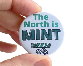 The North is Mint Pin Button Badge or Fridge Magnet gift for Fathers Day & birthdays Northern Pride, Yorkshire, North East, Lancashire