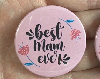 Best Mam Ever Pin Button Badge Quote Pin or Magnet