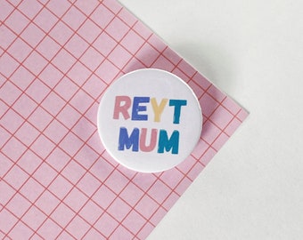 Reyt Mum Pin Button Badge or Fridge Magnet great Mother's Day gift Mummy’s birthday present modern style pastel rainbow design