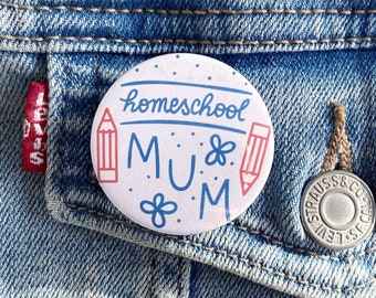 Homeschool Mum Pin Button Badge Quote Pin or Magnet