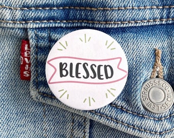 Blessed Pin Button Badge Banner Style Quote Pin or Magnet