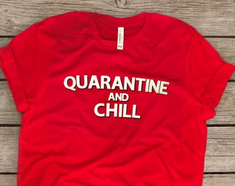 Quarantine and Chill T-Shirt Quarantine T-Shirt