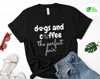Dogs And Coffee (The Perfect Pair) Tee, coffee lover gift, funny dog tshirt, dog mama shirt, dog dad tee, caffeine lover gift, dog mom shirt