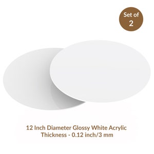 May include: Set of two 12 inch diameter glossy white acrylic circles, each 0.12 inches thick.