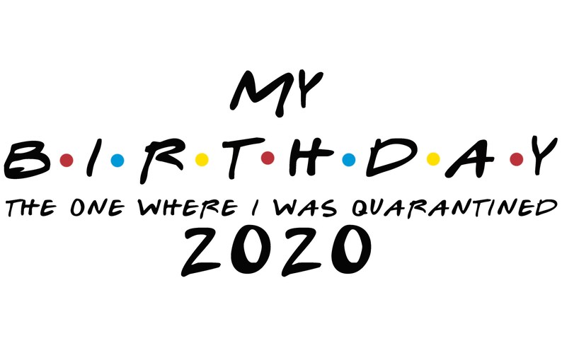Free Free 279 Friends Birthday Quarantine Svg SVG PNG EPS DXF File