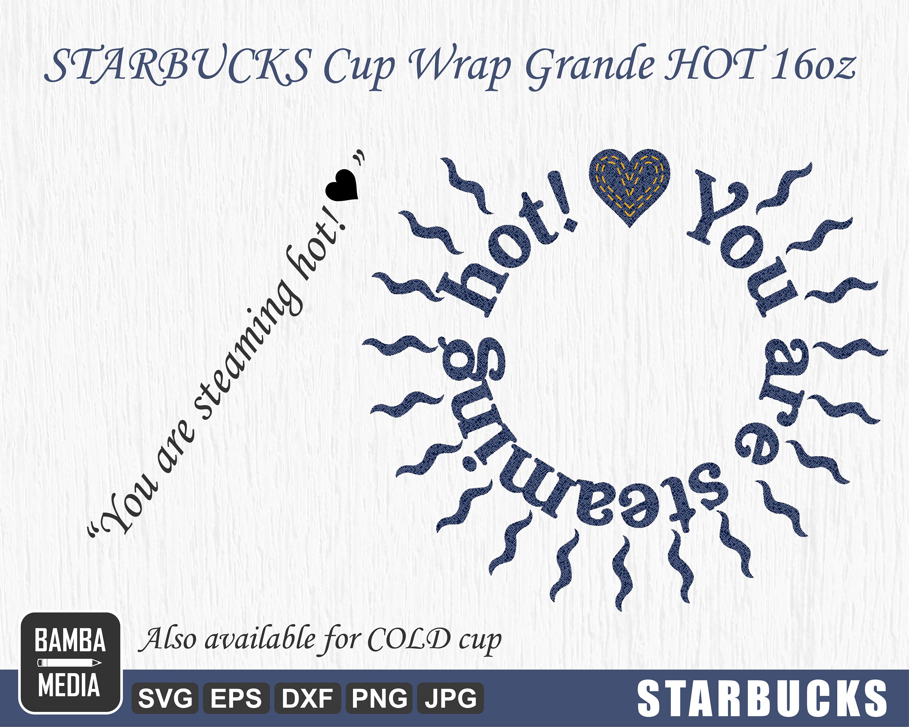 Download Starbucks SVG Cup Wrap, Coffee Cup You are Steaming Hot ...