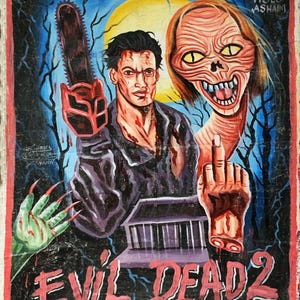 May include: A hand-painted movie poster for Evil Dead 2 featuring a central figure holding a red chainsaw, a grotesque creature with yellow eyes, a severed hand making a gesture, and a building. The text reads Evil Dead 2 and Sharp Video Ashaim.