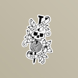 Knit Fast, Die Warm Sticker B&W