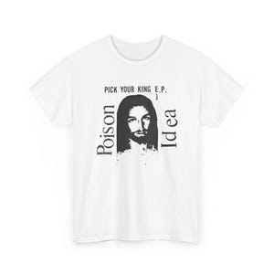 Poison Idea Tee-Shirt, Pick your King, Hardcore Punk, 6 colorways