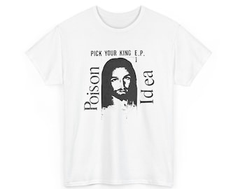 Poison Idea Tee-Shirt, Pick your King, Hardcore Punk, 6 colorways