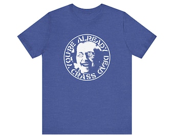 Crass Tee-Shirt, You're Already Dead, UK Vintage Crust Punk, Bella Canvas, 10 colorways