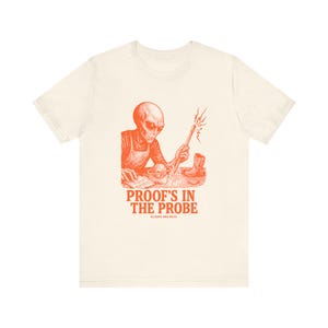 Aliens Are Real Tee-Shirt, Proof is in the Probe, Unisex Jersey Short Sleeve Tee, Bella Canvas 3001, Multiple Colorways