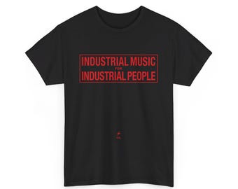 アート・デザイン・音楽 INDUSTRIAL MUSIC FOR INDUSTRIAL PEOPLE Industrial Music for Industrial People Tee-shirt, Unisex