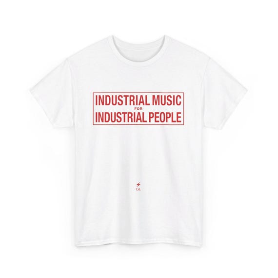 アート・デザイン・音楽 INDUSTRIAL MUSIC FOR INDUSTRIAL PEOPLE!! Industrial Music for Industrial People Tee-shirt, Unisex