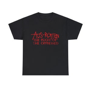 Aus-Rotten Tee-Shirt, The Plight of the Oppressed, Anarchist Crust Hardcore, Unisex Shirt, 4 colorways