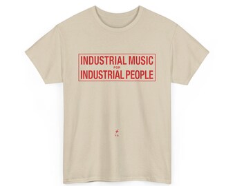 Industrial Music for Industrial People Tee-shirt, Unisex