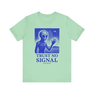 Aliens Are Real Tee-Shirt, Trust No Signal, Unisex Jersey Short Sleeve Tee, Bella Canvas 3001, Multiple Colorways