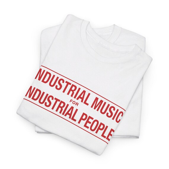 Industrial Music for Industrial People Tee-shirt, Unisex