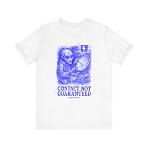 Aliens Are Real Tee-Shirt, Contact Not Guaranteed, Unisex Jersey Short Sleeve Tee, Bella Canvas 3001, Multiple Colorways