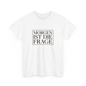 Morgen ist die Frage Tee-Shirt, Unisex, Berlin Techno Clubbing, 4 colorways