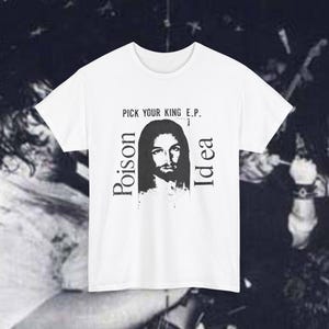 Poison Idea Tee-Shirt, Pick your King, Hardcore Punk, 4 colorways