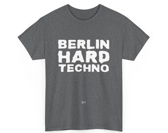 Berlin Hard Techno Tee-Shirt, House & Techno Mecca, Unisex, 4 colorways