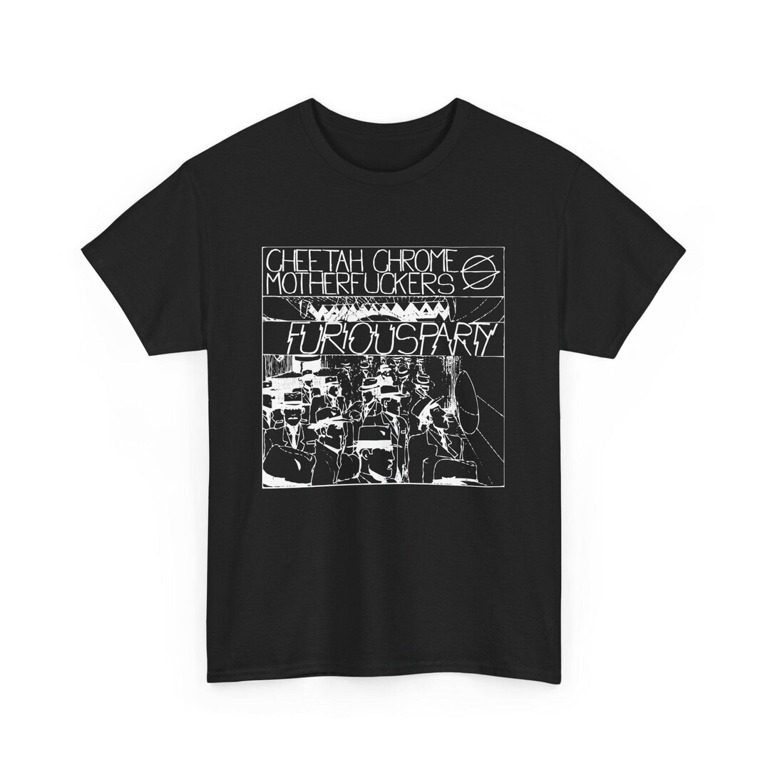 Cheetah Chrome Motherfuckers Tee-shirt, Furious Party, 4 Colorways