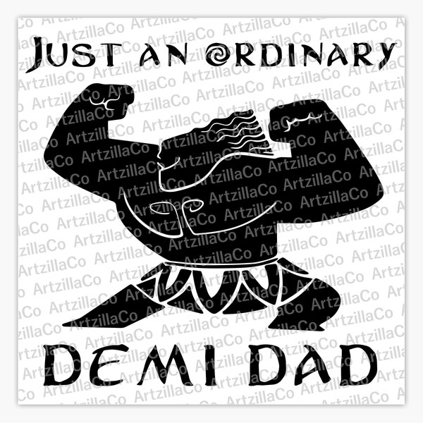 Just an Ordinary Demi Dad - Moana Maui - Dad Life - Digital Download SVG