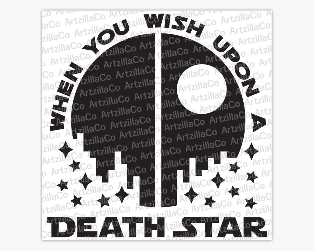Starwars - When You Wish Upon a Death Star - Digital Download SVG - Etsy