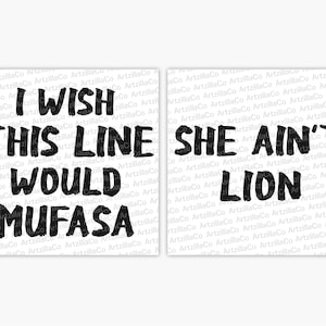 She Ain't Lion - I Wish This Line Would Mufasa - Rey León - Descarga digital SVG / Funny Quotes