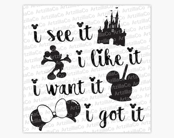 I see it I like it I want it I got it - Song Lyrics - Park Rides Snacks Minnie Ears Castle Mickey - Digital Download SVG
