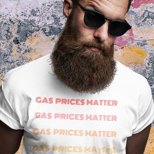 Gas Prices Matter Short-Sleeve T-Shirt, Bidenflation, Rising Gas Prices, Trending Topics, Bidens World, Shirt for Hard Working Americans