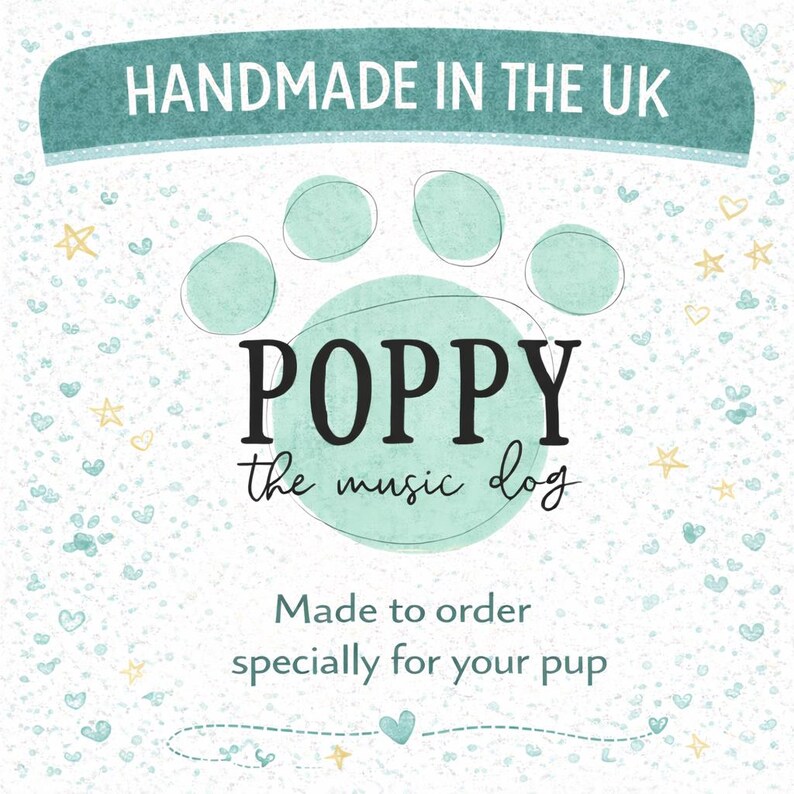 May include: A teal and white graphic with the text "HANDMADE IN THE UK" at the top. The design features a paw print with the name "POPPY the music dog" inside. Below, it reads "Made to order specially for your pup."