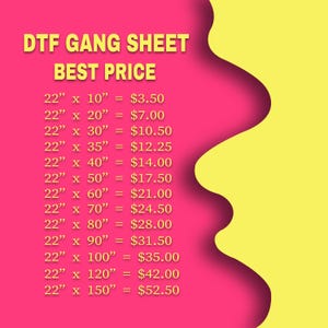 May include: A pink and yellow price chart for DTF gang sheet sizes and prices. The chart lists prices for sheets ranging from 10 inches to 150 inches in length.