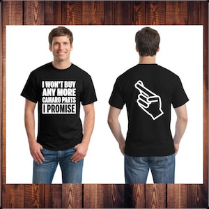 May include: Black t-shirt with white text that reads "I won't buy any more Camaro parts I promise". The back of the shirt has a white outline of a hand making a pinky promise.