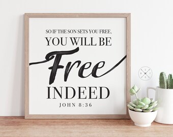 So if the Son Sets You Free, You will be FREE INDEED | John 8:36 |  Bible Verse Art PRINT | Multiple Sizes | Christian Home Decor