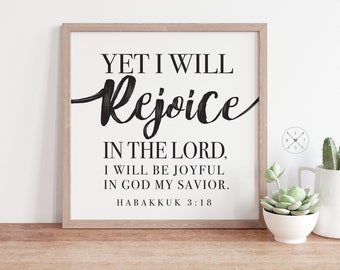 Yet I will REJOICE in the LORD, I will be Joyful in God My Savior | Habakkuk 3:18 |  Bible Verse Art PRINT | Multiple Sizes | Christian Art