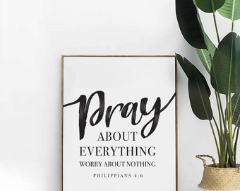 May include: Black and white printable wall art with the text "Pray about everything worry about nothing Philippians 4:6".